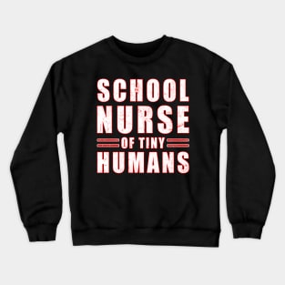 School Nurse Of Tiny Humans - Back To School Crewneck Sweatshirt